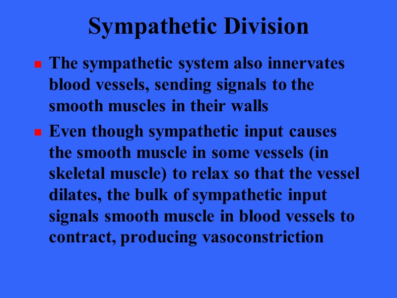 Sympathetic Division The sympathetic system also innervates blood vessels, sending signals to the smooth